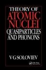 Theory of Atomic Nuclei, Quasi-particle and Phonons - Book
