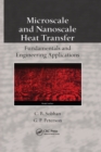 Microscale and Nanoscale Heat Transfer : Fundamentals and Engineering Applications - Book