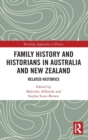 Family History and Historians in Australia and New Zealand : Related Histories - Book