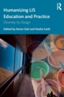 Humanizing LIS Education and Practice : Diversity by Design - Book