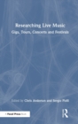 Researching Live Music : Gigs, Tours, Concerts and Festivals - Book
