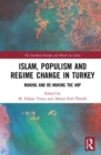 Islam, Populism and Regime Change in Turkey : Making and Re-making the AKP - Book