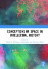 Conceptions of Space in Intellectual History - Book