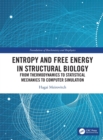 Entropy and Free Energy in Structural Biology : From Thermodynamics to Statistical Mechanics to Computer Simulation - Book