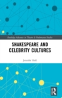 Shakespeare and Celebrity Cultures - Book