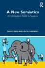 A New Semiotics : An Introductory Guide for Students - Book