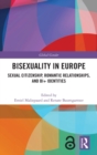 Bisexuality in Europe : Sexual Citizenship, Romantic Relationships, and Bi+ Identities - Book