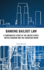Banking Bailout Law : A Comparative Study of the United States, United Kingdom and the European Union - Book