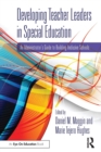 Developing Teacher Leaders in Special Education : An Administrator’s Guide to Building Inclusive Schools - Book