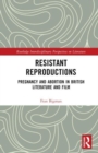 Resistant Reproductions : Pregnancy and Abortion in British Literature and Film - Book