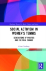 Social Activism in Women’s Tennis : Generations of Politics and Cultural Change - Book