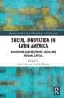 Social Innovation in Latin America : Maintaining and Restoring Social and Natural Capital - Book