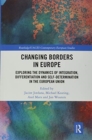 Changing Borders in Europe : Exploring the Dynamics of Integration, Differentiation and Self-Determination in the European Union - Book