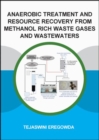 Anaerobic Treatment and Resource Recovery from Methanol Rich Waste Gases and Wastewaters - Book