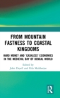 From Mountain Fastness to Coastal Kingdoms : Hard Money and ‘Cashless’ Economies in the Medieval Bay of Bengal World - Book