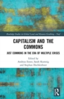 Capitalism and the Commons : Just Commons in the Era of Multiple Crises - Book