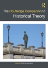 The Routledge Companion to Historical Theory - Book