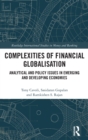 Complexities of Financial Globalisation : Analytical and Policy Issues in Emerging and Developing Economies - Book