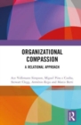 Organizational Compassion : A Relational Approach - Book