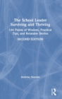 The School Leader Surviving and Thriving : 144 Points of Wisdom, Practical Tips, and Relatable Stories - Book
