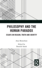 Philosophy and the Human Paradox : Essays on Reason, Truth and Identity - Book