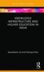 Knowledge Infrastructure and Higher Education in India - Book