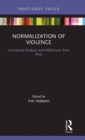 Normalization of Violence : Conceptual Analysis and Reflections from Asia - Book