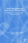 Piracy and Intellectual Property in Latin America : Rethinking Creativity and the Common Good - Book