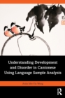 Understanding Development and Disorder in Cantonese using Language Sample Analysis - Book