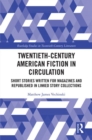 Twentieth-Century American Fiction in Circulation : Short Stories Written for Magazines and Republished in Linked Story Collections - Book