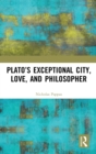 Plato’s Exceptional City, Love, and Philosopher - Book