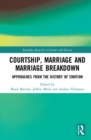 Courtship, Marriage and Marriage Breakdown : Approaches from the History of Emotion - Book