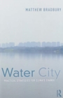 Water City : Practical Strategies for Climate Change - Book