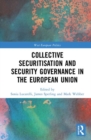 Collective Securitisation and Security Governance in the European Union - Book