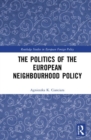 The Politics of the European Neighbourhood Policy - Book