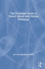The Essential Guide to Forest School and Nature Pedagogy - Book
