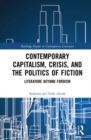 Contemporary Capitalism, Crisis, and the Politics of Fiction : Literature Beyond Fordism - Book