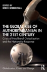 The Global Rise of Authoritarianism in the 21st Century : Crisis of Neoliberal Globalization and the Nationalist Response - Book