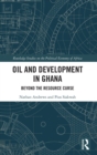 Oil and Development in Ghana : Beyond the Resource Curse - Book