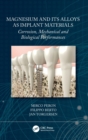 Magnesium and Its Alloys as Implant Materials : Corrosion, Mechanical and Biological Performances - Book