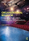 Organizational Behavior : Integrating Individuals, Groups, and Organizations - Book