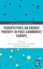 Perspectives on Energy Poverty in Post-Communist Europe - Book