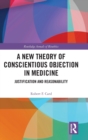 A New Theory of Conscientious Objection in Medicine : Justification and Reasonability - Book