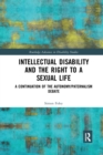 Intellectual Disability and the Right to a Sexual Life : A Continuation of the Autonomy/Paternalism Debate - Book