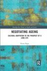 Negotiating Ageing : Cultural Adaptation to the Prospect of a Long Life - Book