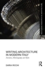 Writing Architecture in Modern Italy : Narratives, Historiography, and Myths - Book