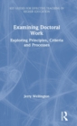 Examining Doctoral Work : Exploring Principles, Criteria and Processes - Book