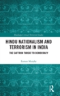 Hindu Nationalism and Terrorism in India : The Saffron Threat to Democracy - Book
