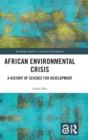African Environmental Crisis : A History of Science for Development - Book