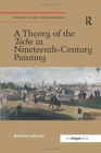 A Theory of the Tache in Nineteenth-Century Painting - Book
